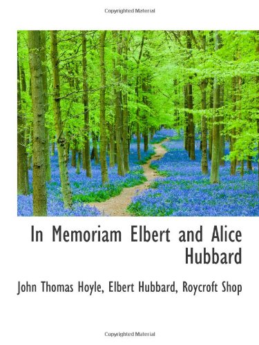 In Memoriam Elbert and Alice Hubbard Politics & History