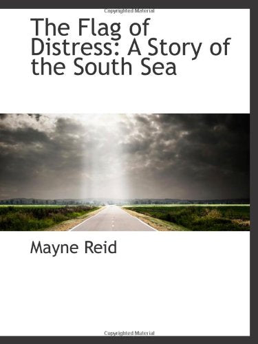 The Flag of Distress: A Story of the South Sea Politics & History