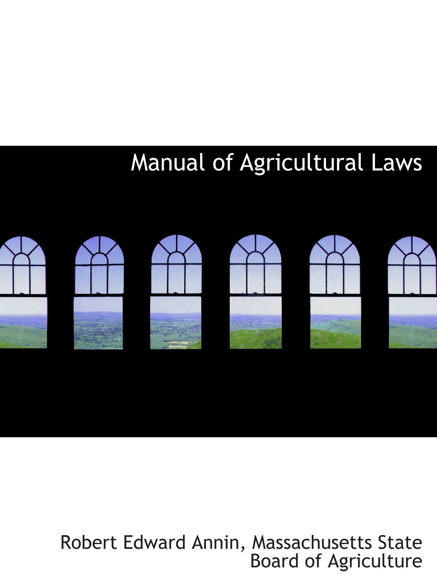 Manual of Agricultural Laws Politics & History