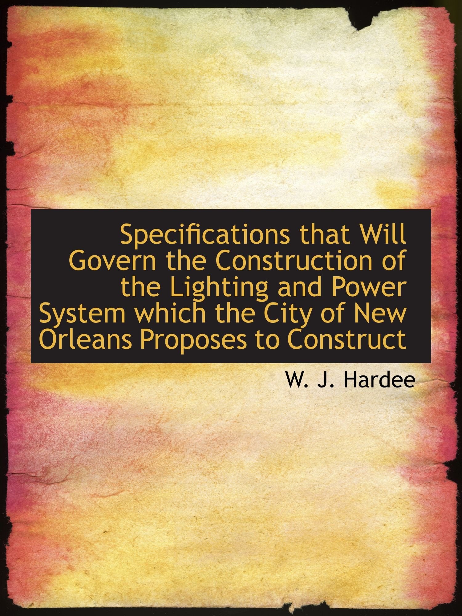 Specifications that Will Govern the Construction of the Lighting and Power System which the City of Politics & History