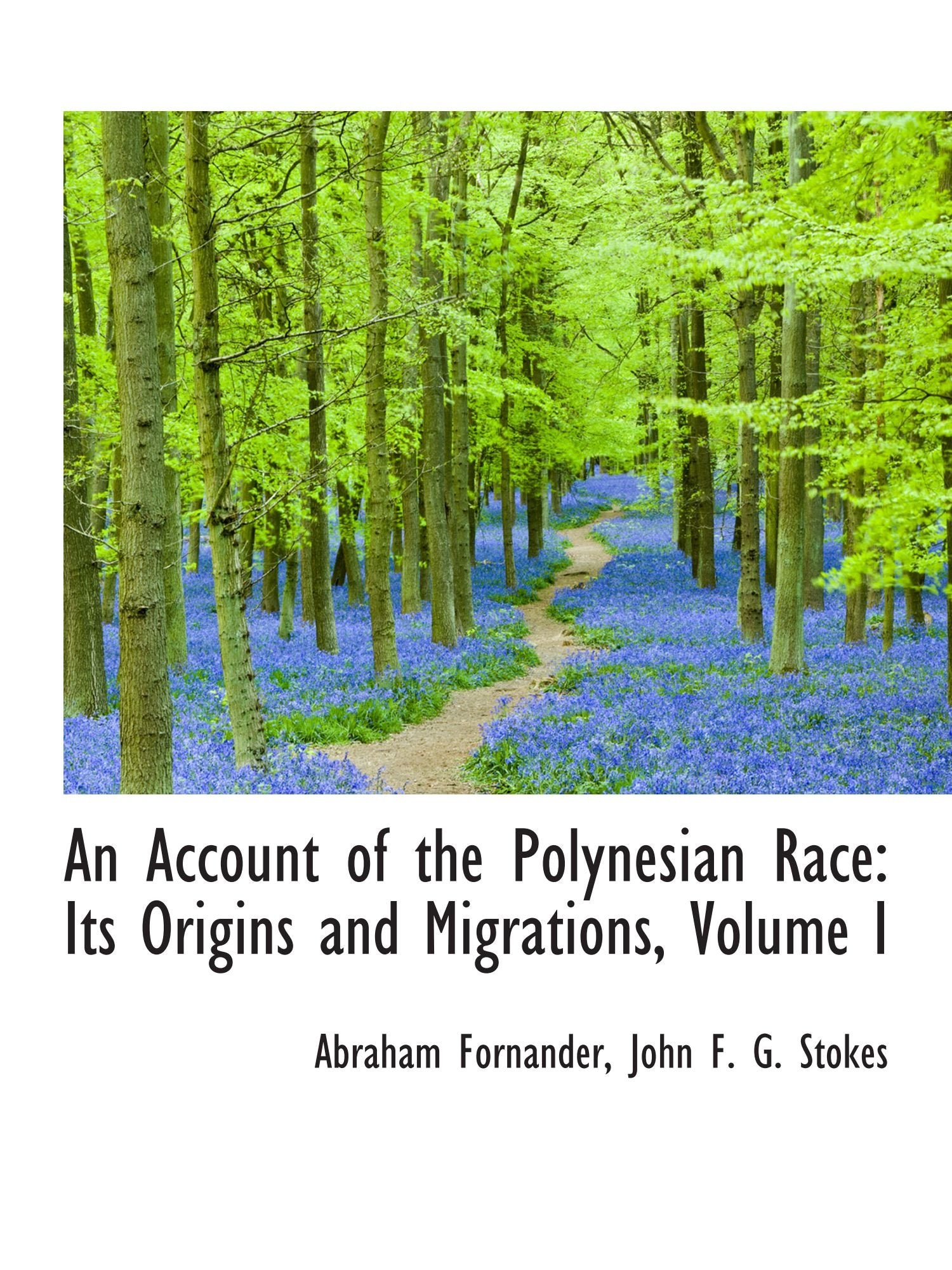An Account of the Polynesian Race: Its Origins and Migrations, Volume I Politics & History