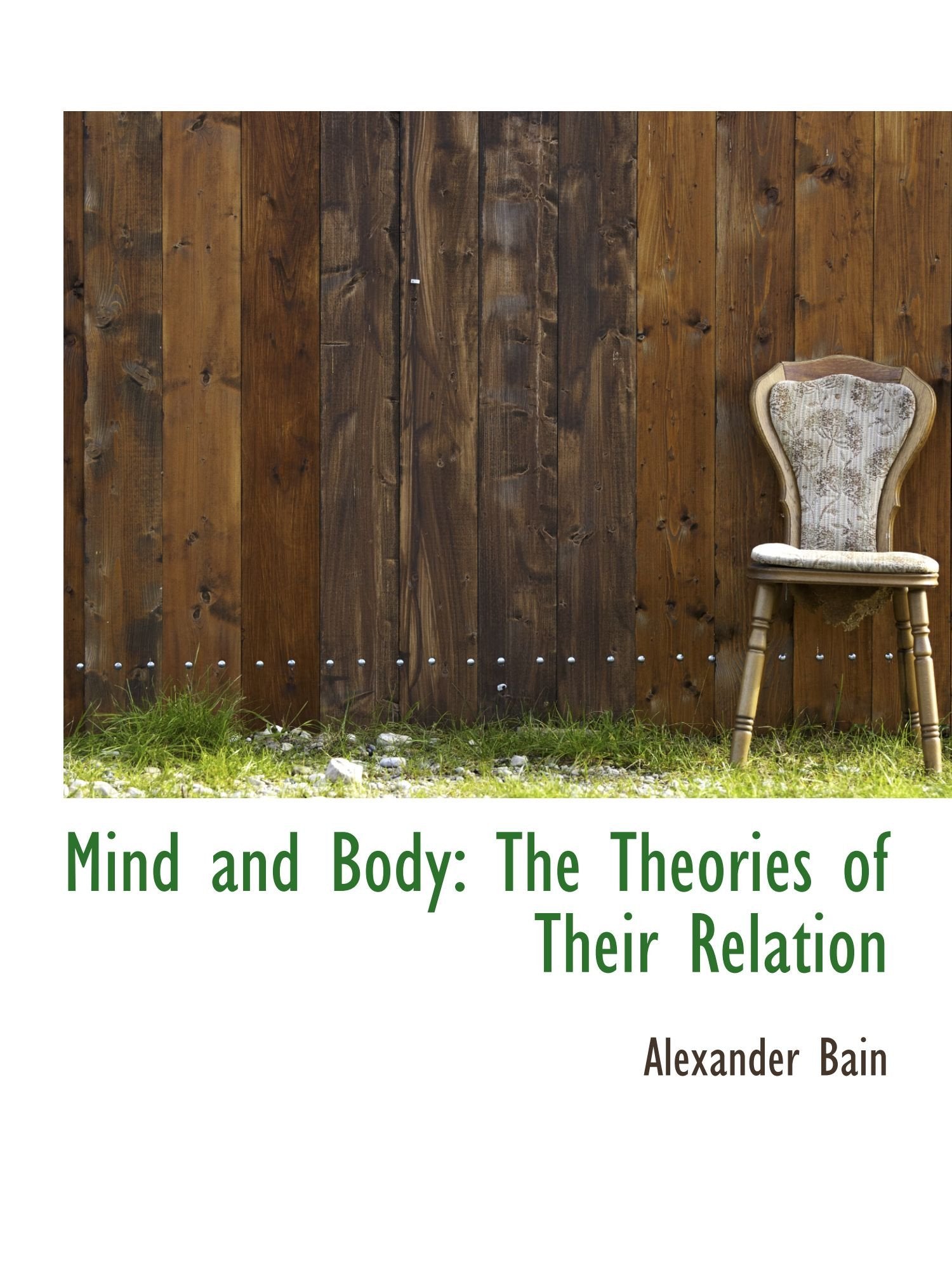 Mind and Body: The Theories of Their Relation Politics & History