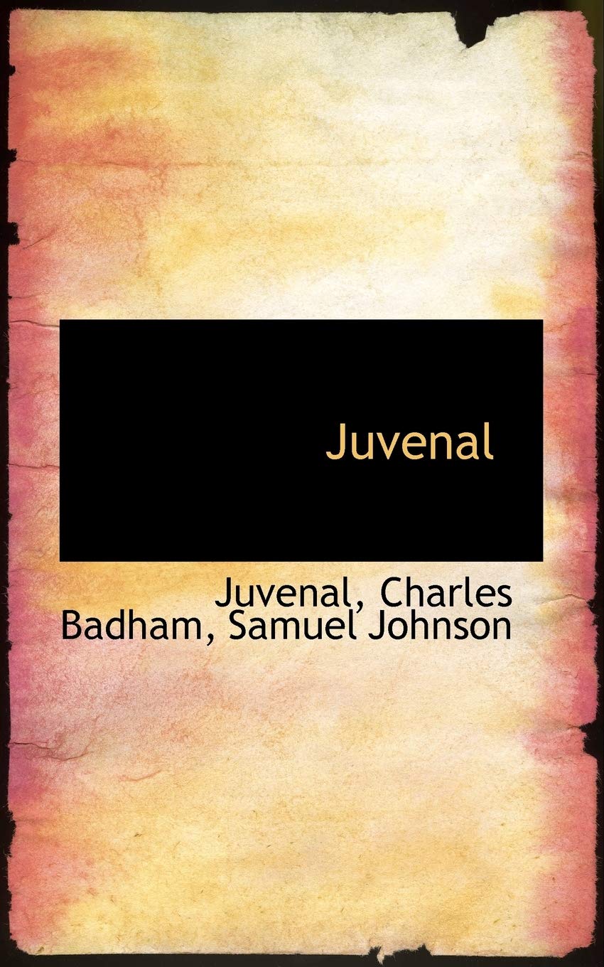 Juvenal (Bibliolife Reproduction Series) Politics & History