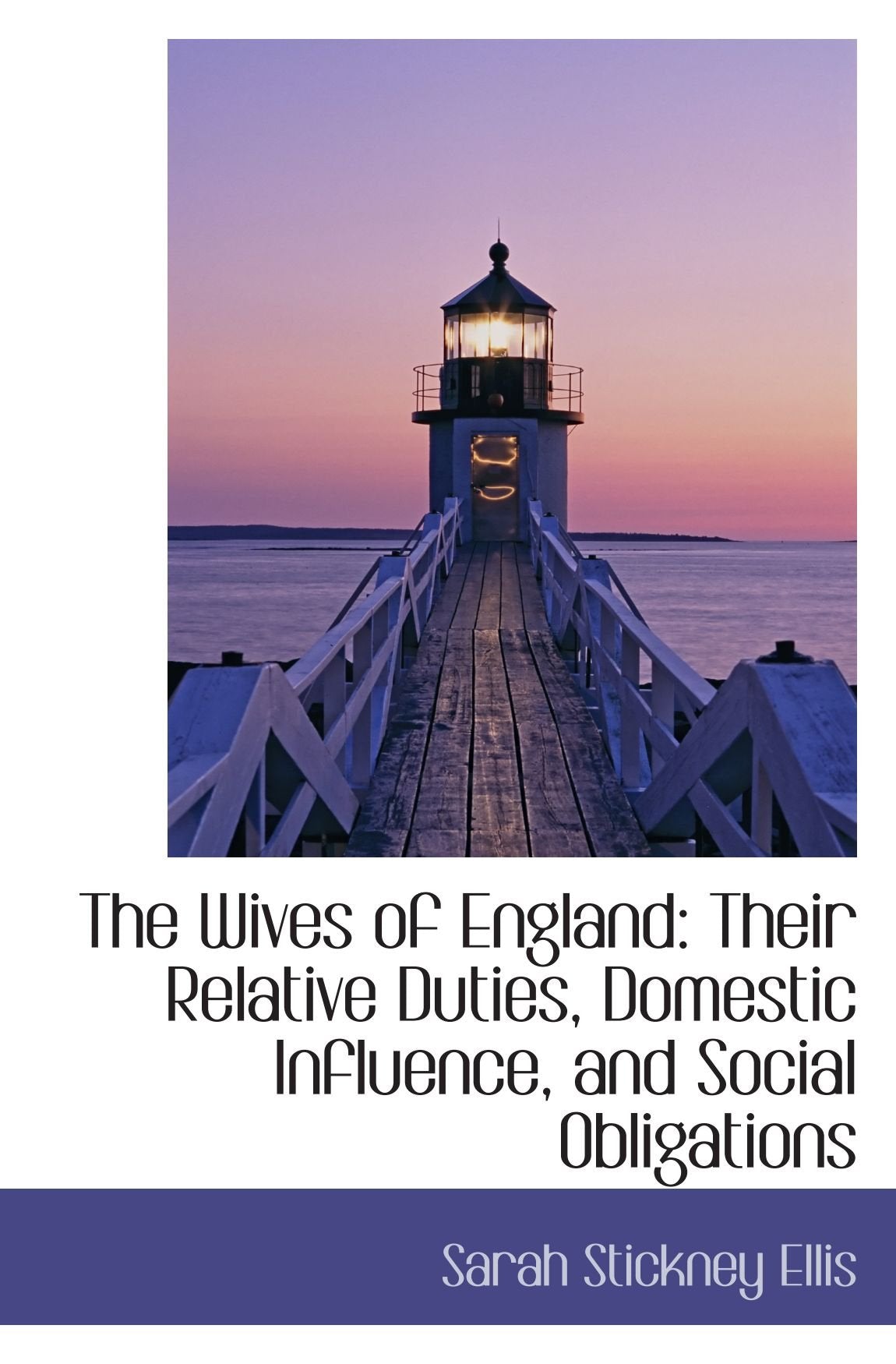 The Wives of England: Their Relative Duties, Domestic Influence, and Social Obligations Politics & History