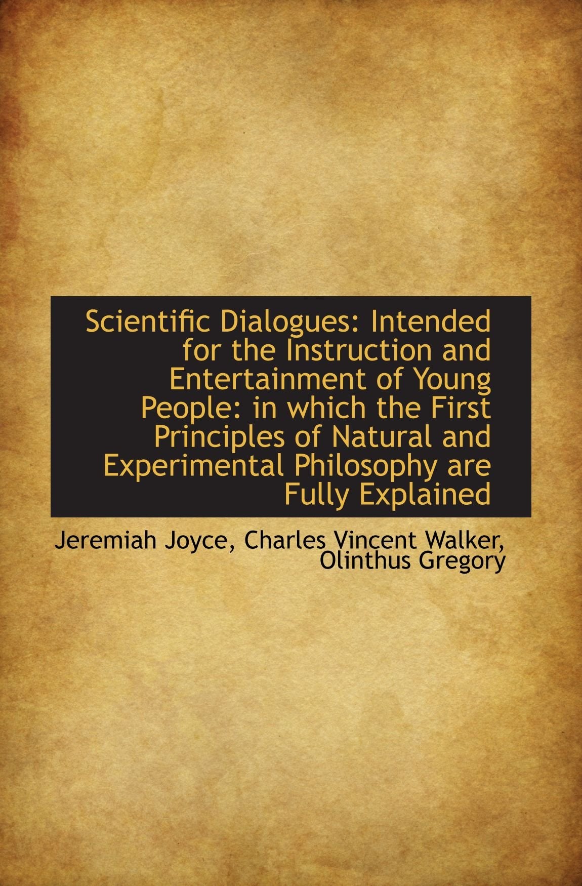 Scientific Dialogues: Intended for the Instruction and Entertainment of Young People: in which the F Politics & History