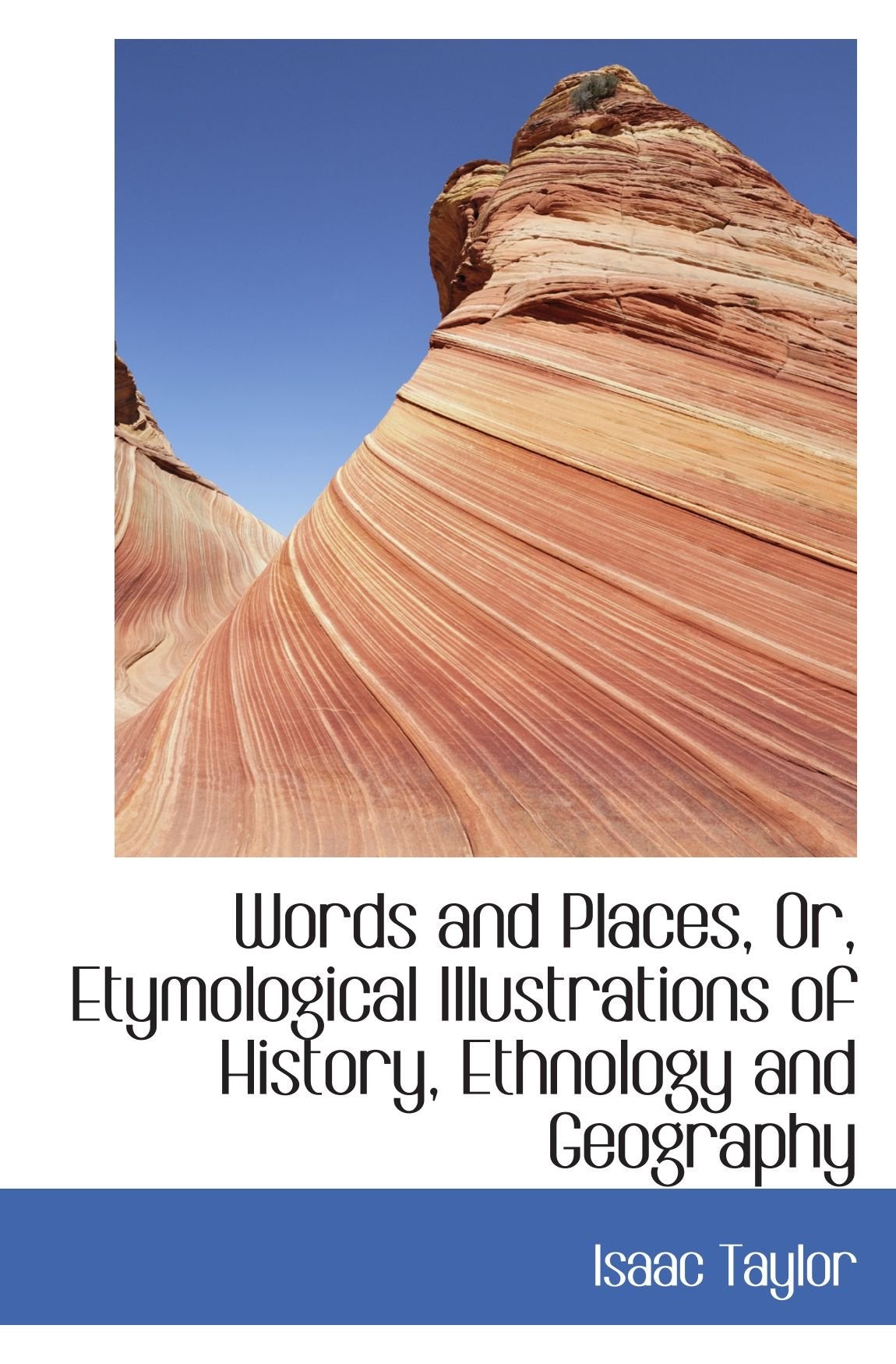 Words and Places, Or, Etymological Illustrations of History, Ethnology and Geography Politics & History