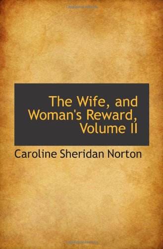 The Wife, and Woman's Reward, Volume II Politics & History