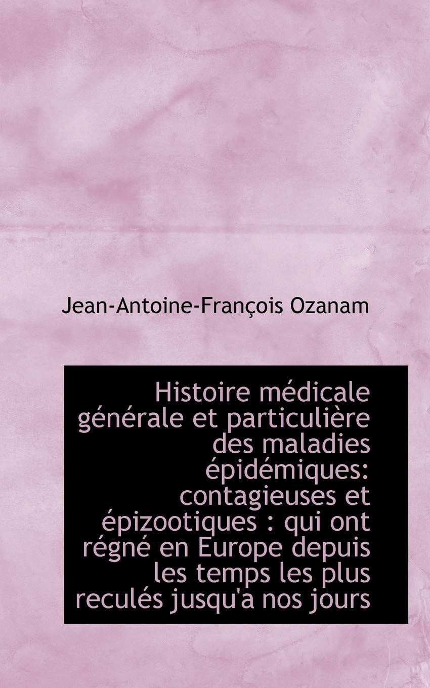 Histoire Medicale Generale Et Particuliere Des Maladies Epidemiques: Contagieuses Et Epizootiques Politics & History
