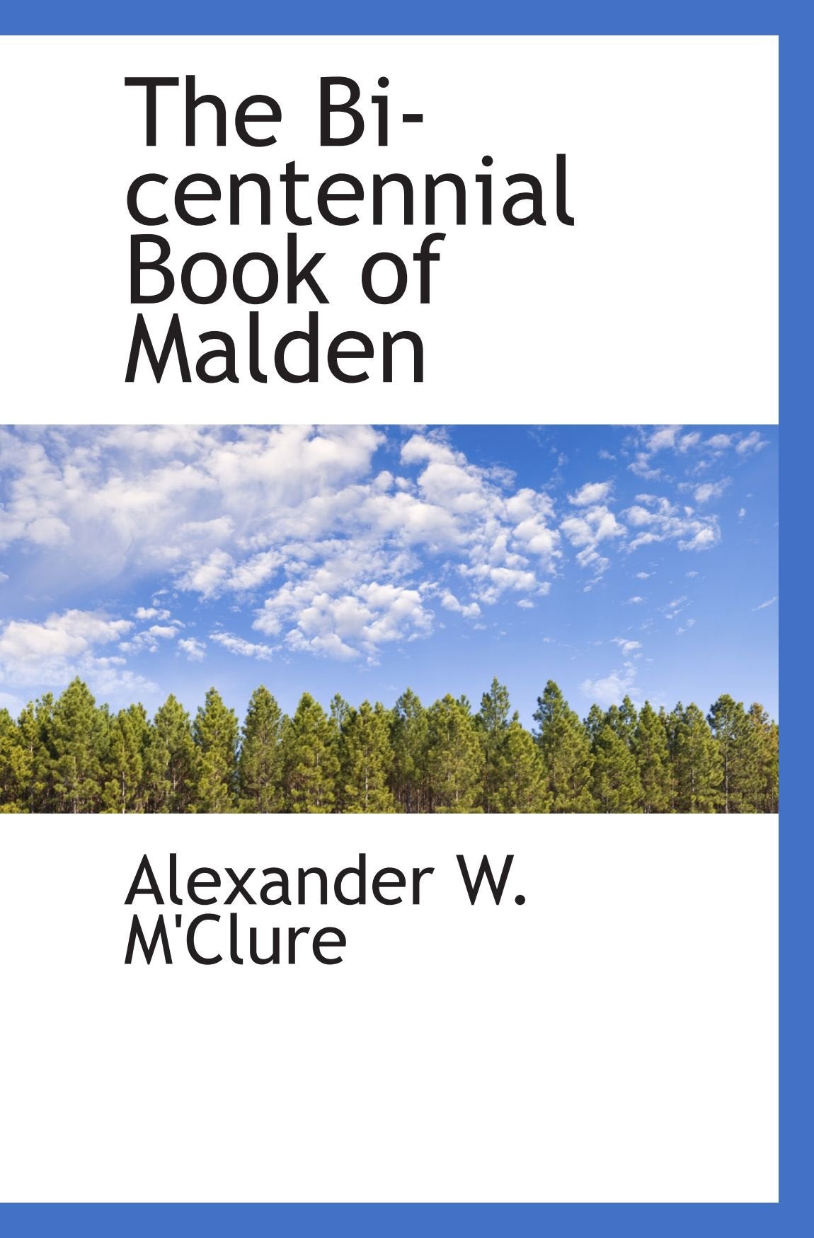 The Bi-centennial Book of Malden Politics & History
