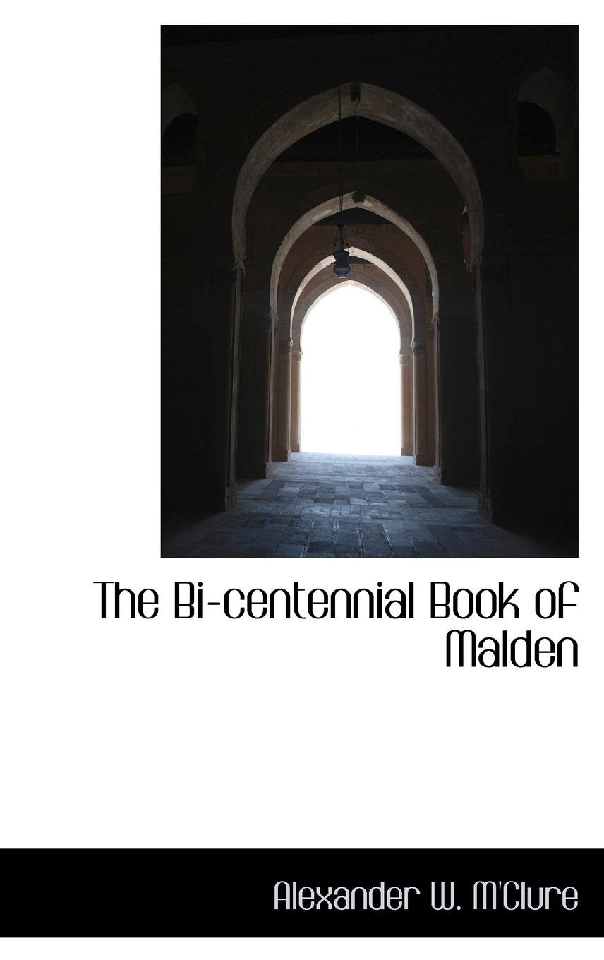 The Bi-centennial Book of Malden Politics & History
