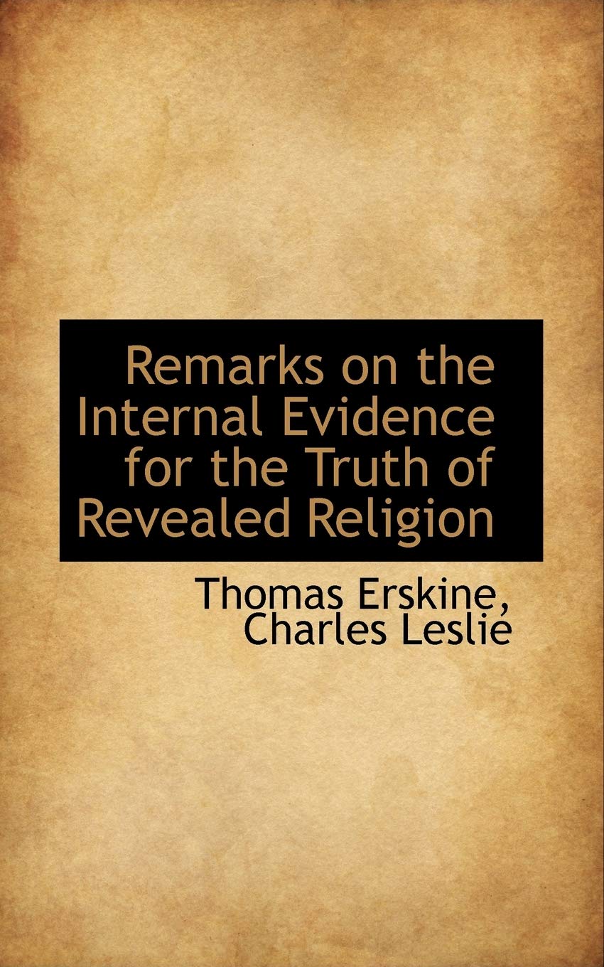 Remarks on the Internal Evidence for the Truth of Revealed Religion Politics & History