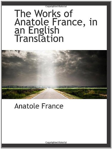 The Works of Anatole France, in an English Translation Politics & History