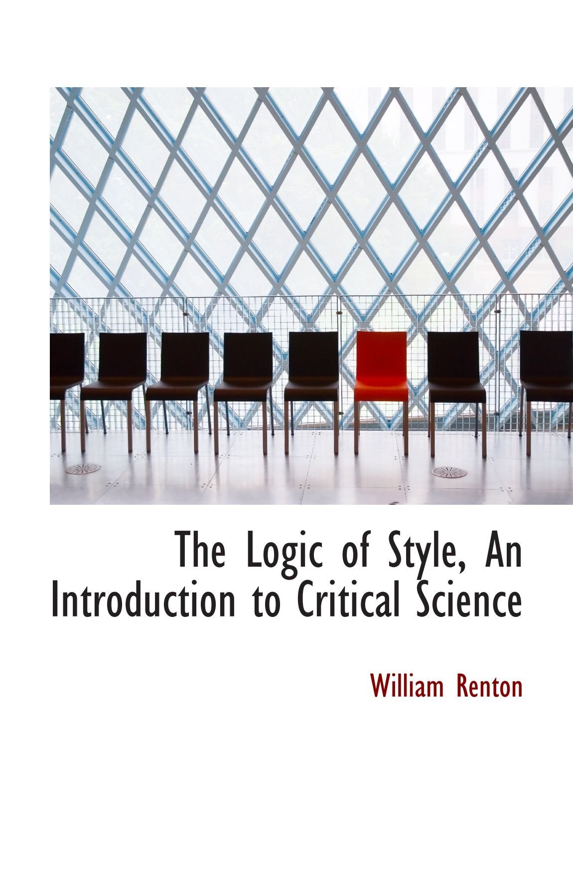 The Logic of Style, An Introduction to Critical Science Politics & History