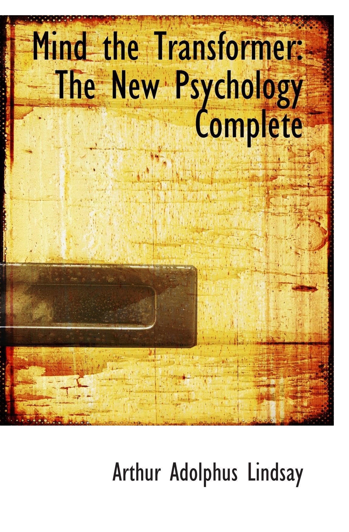 Mind the Transformer: The New Psychology Complete Politics & History