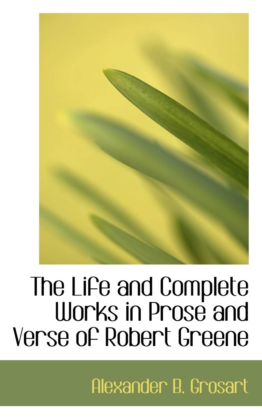 The Life and Complete Works in Prose and Verse of Robert Greene Books