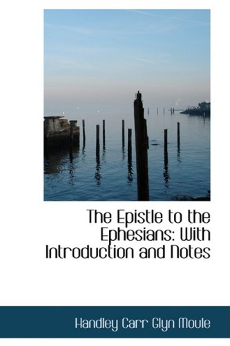 The Epistle to the Ephesians: With an Introduction and Notes: With Introduction and Notes Politics & History