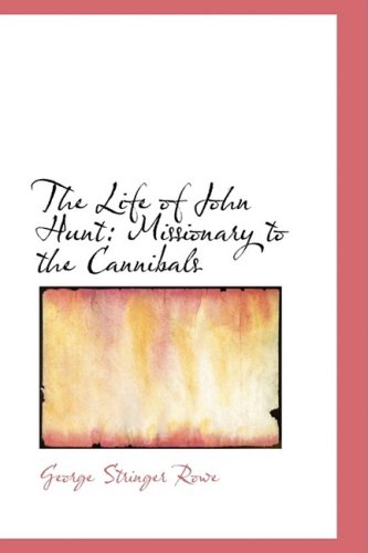 The Life of John Hunt: Missionary to the Cannibals Contemporary literature