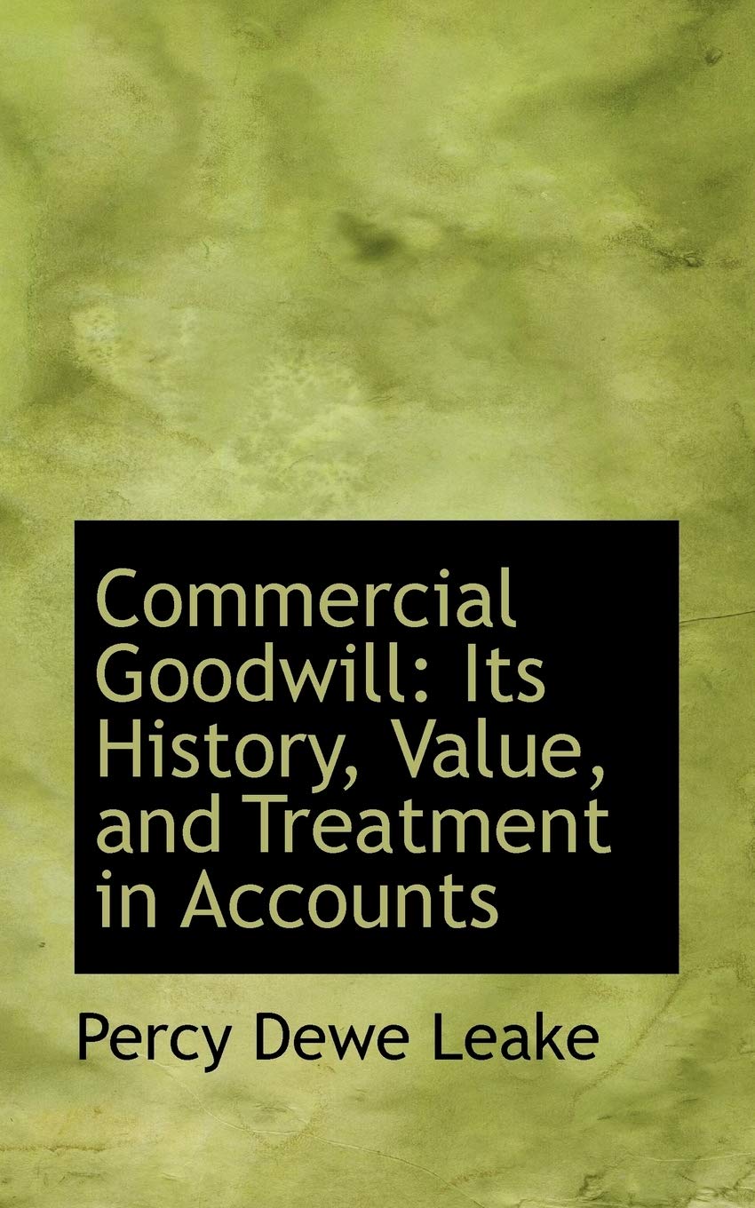 Commercial Goodwill: Its History, Value, and Treatment in Accounts (Bibliolife Reproduction) Contemporary literature