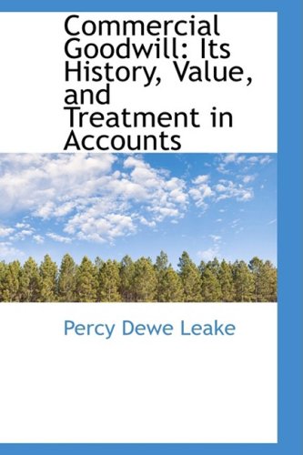 Commercial Goodwill: Its History, Value, and Treatment in Accounts Contemporary literature