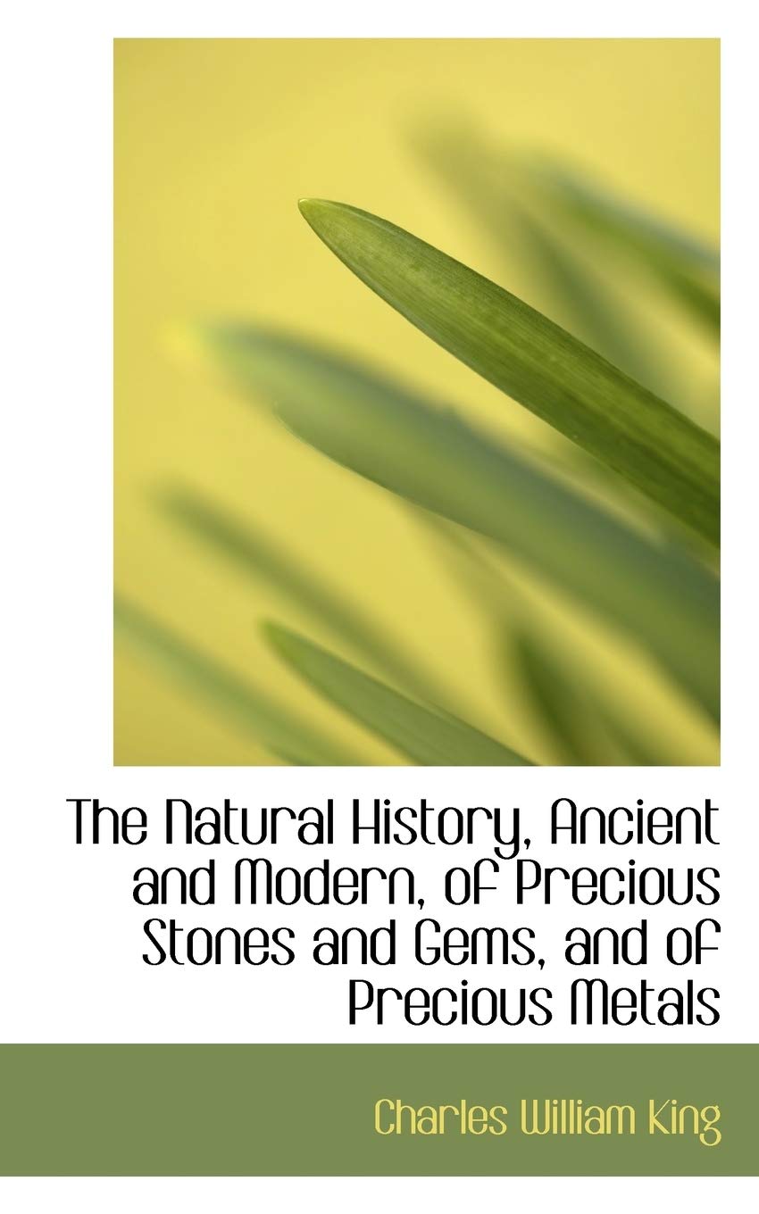 The Natural History, Ancient and Modern, of Precious Stones and Gems, and of Precious Metals Mathematics