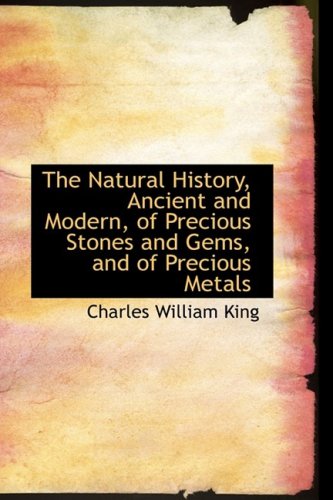 The Natural History, Ancient and Modern, of Precious Stones and Gems, and of Precious Metals Mathematics