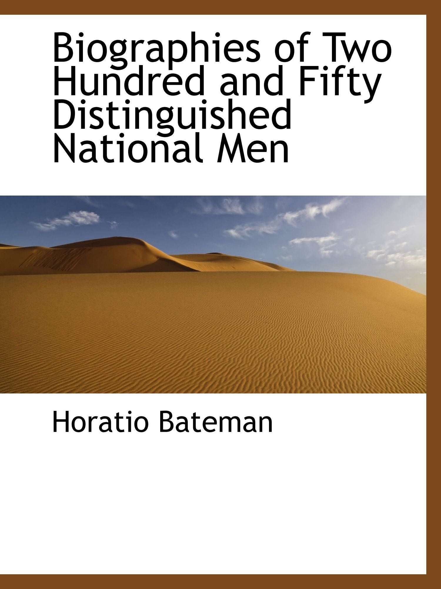 Biographies of Two Hundred and Fifty Distinguished National Men Politics & History
