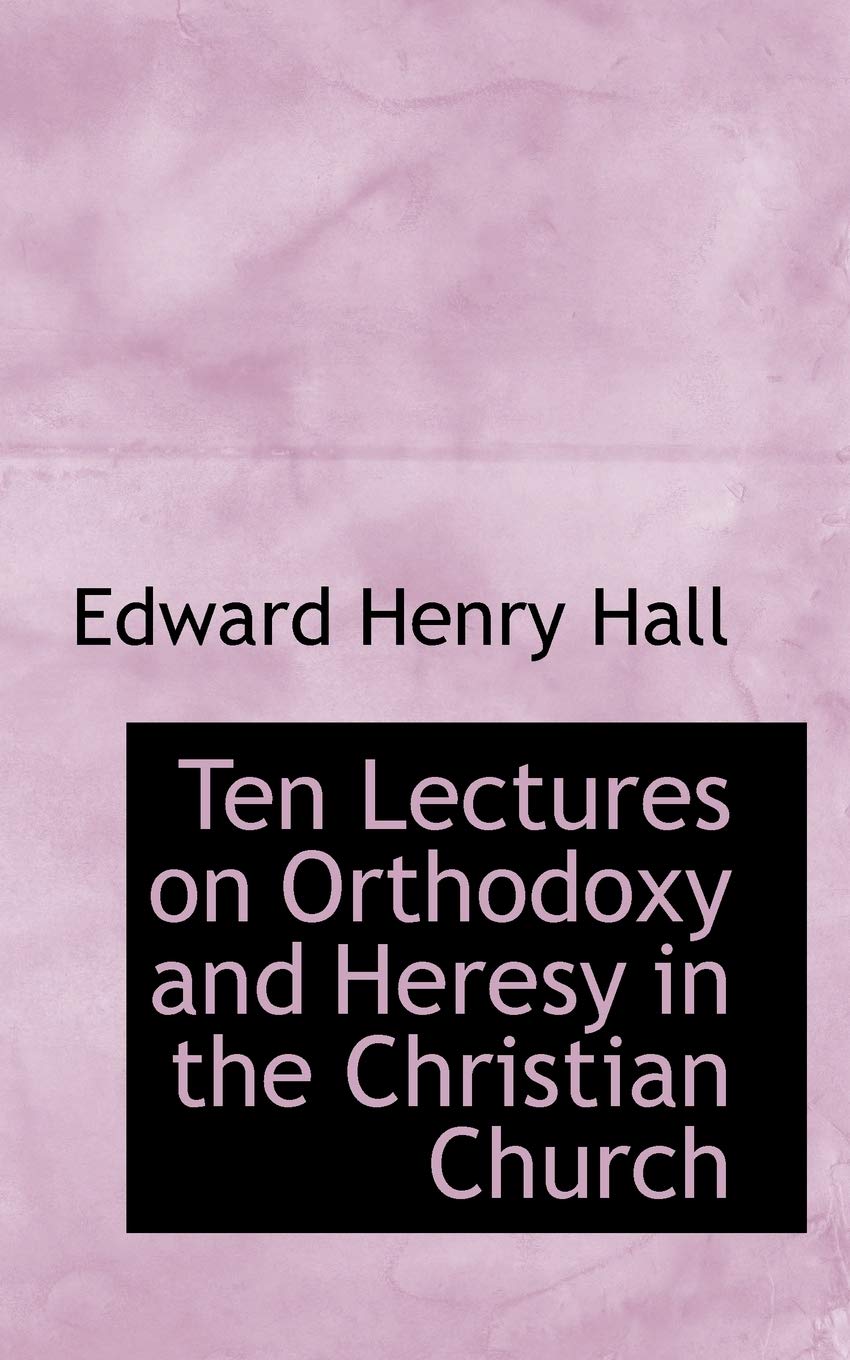 Ten Lectures on Orthodoxy and Heresy in the Christian Church Law