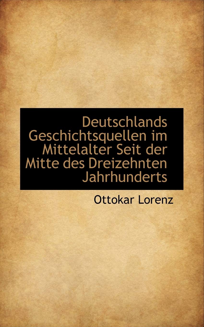 Deutschlands Geschichtsquellen Im Mittelalter Seit Der Mitte Des Dreizehnten Jahrhunderts German history