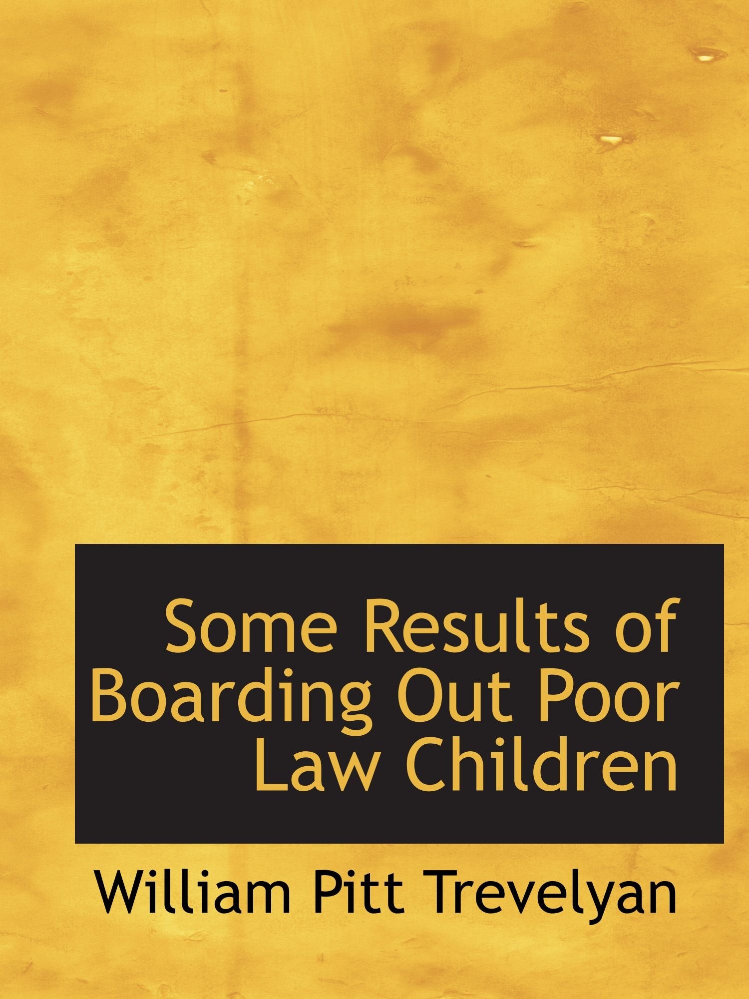 Some Results of Boarding Out Poor Law Children Politics & History