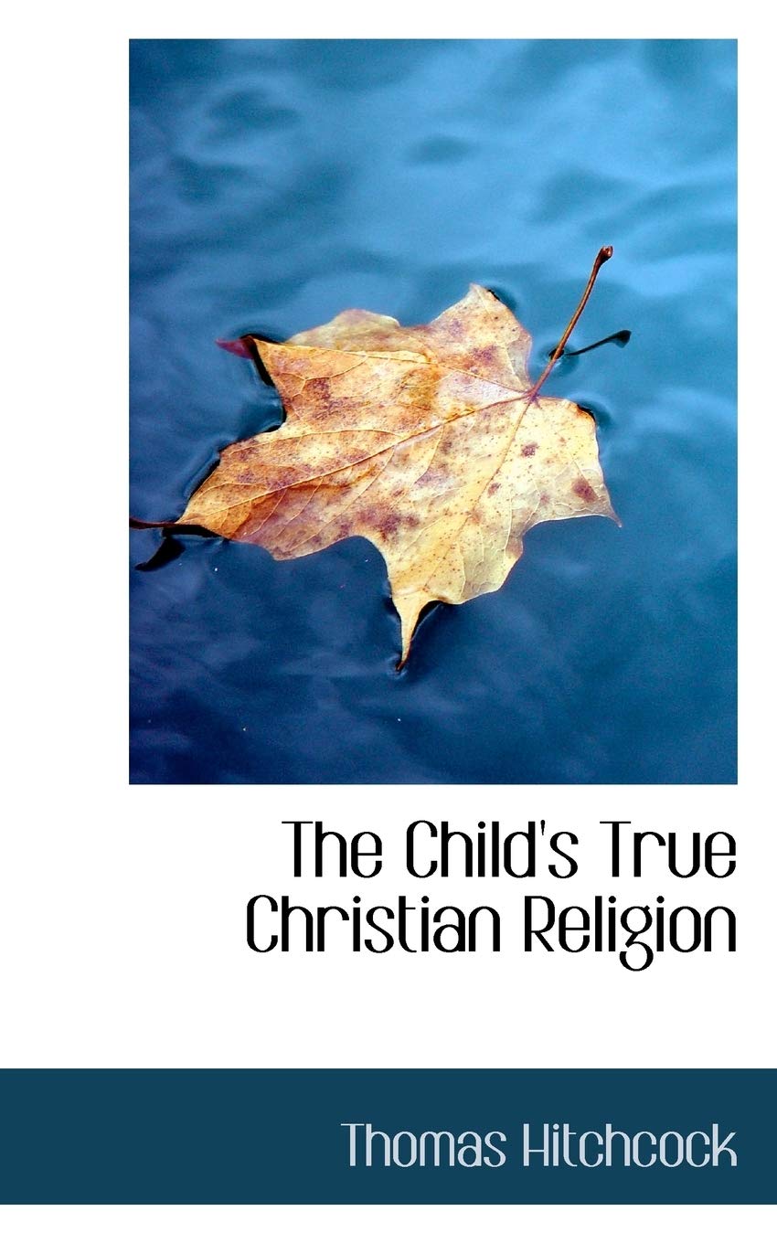 The Child's True Christian Religion Politics & History