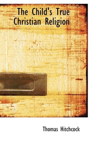 The Child's True Christian Religion Politics & History