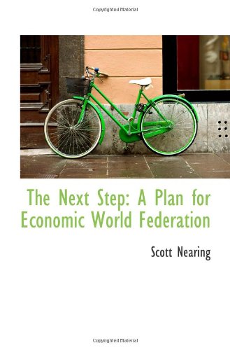 The Next Step: A Plan for Economic World Federation Politics & History