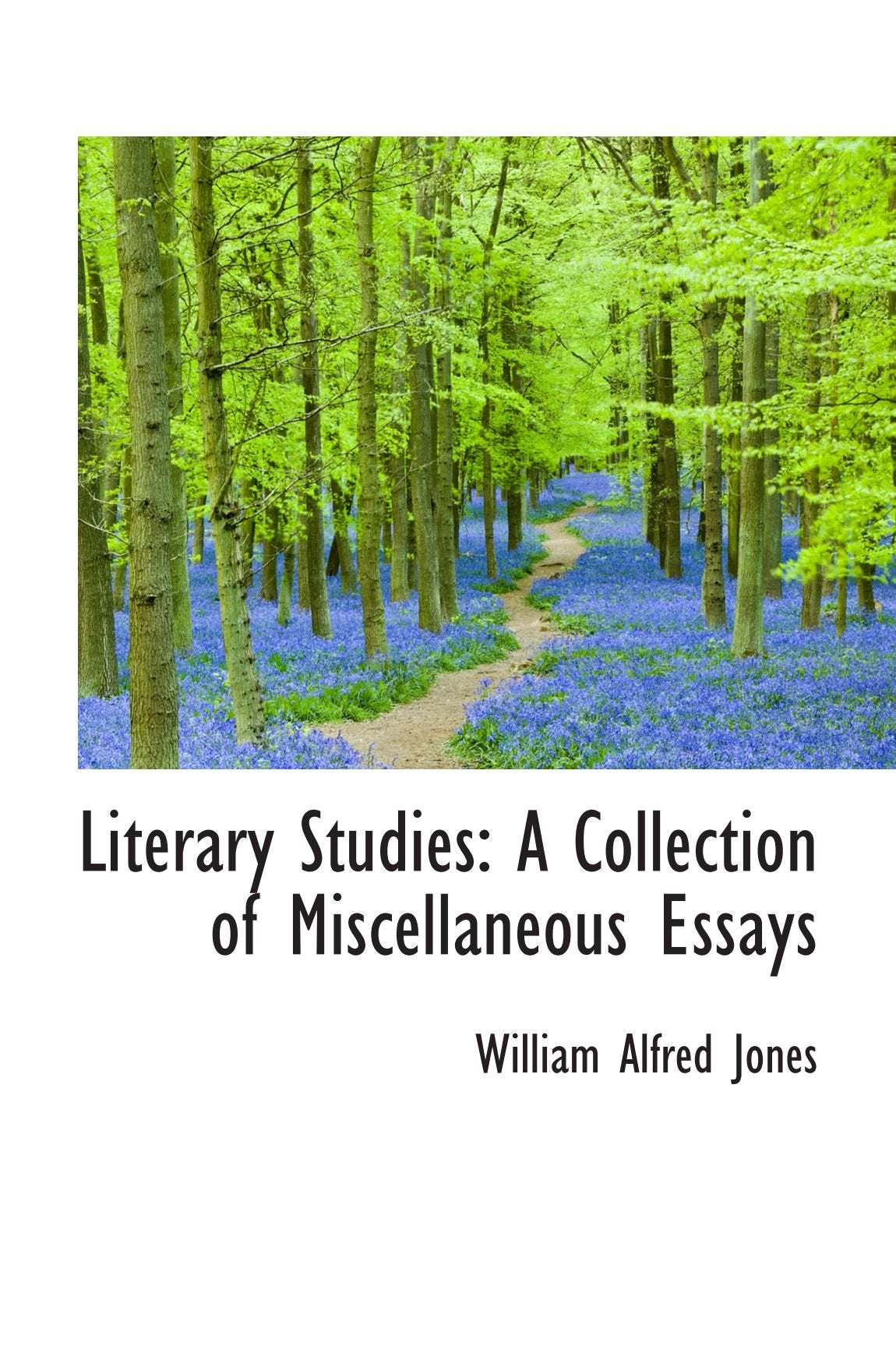 Literary Studies: A Collection of Miscellaneous Essays Politics & History