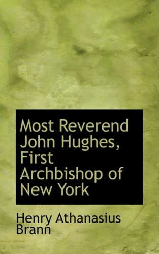 Most Reverend John Hughes, First Archbishop of New York Memories