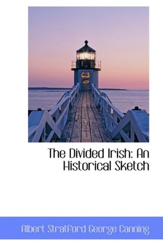 The Divided Irish: An Historical Sketch Politics & History
