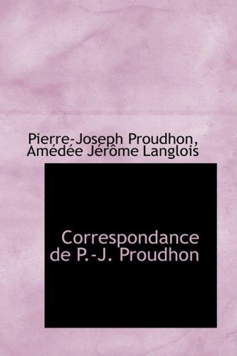 Correspondance De P. J. Proudhon Politics & History