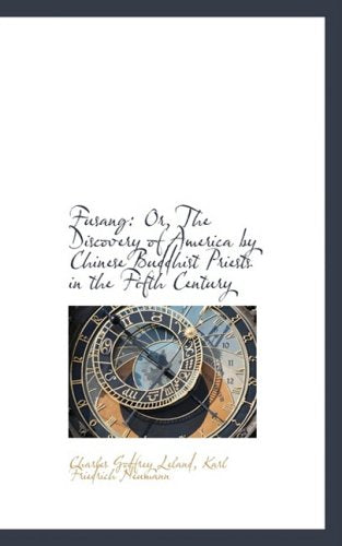 Fusang: Or, the Discovery of America by Chinese Buddhist Priests in the Fifth Century Politics & History