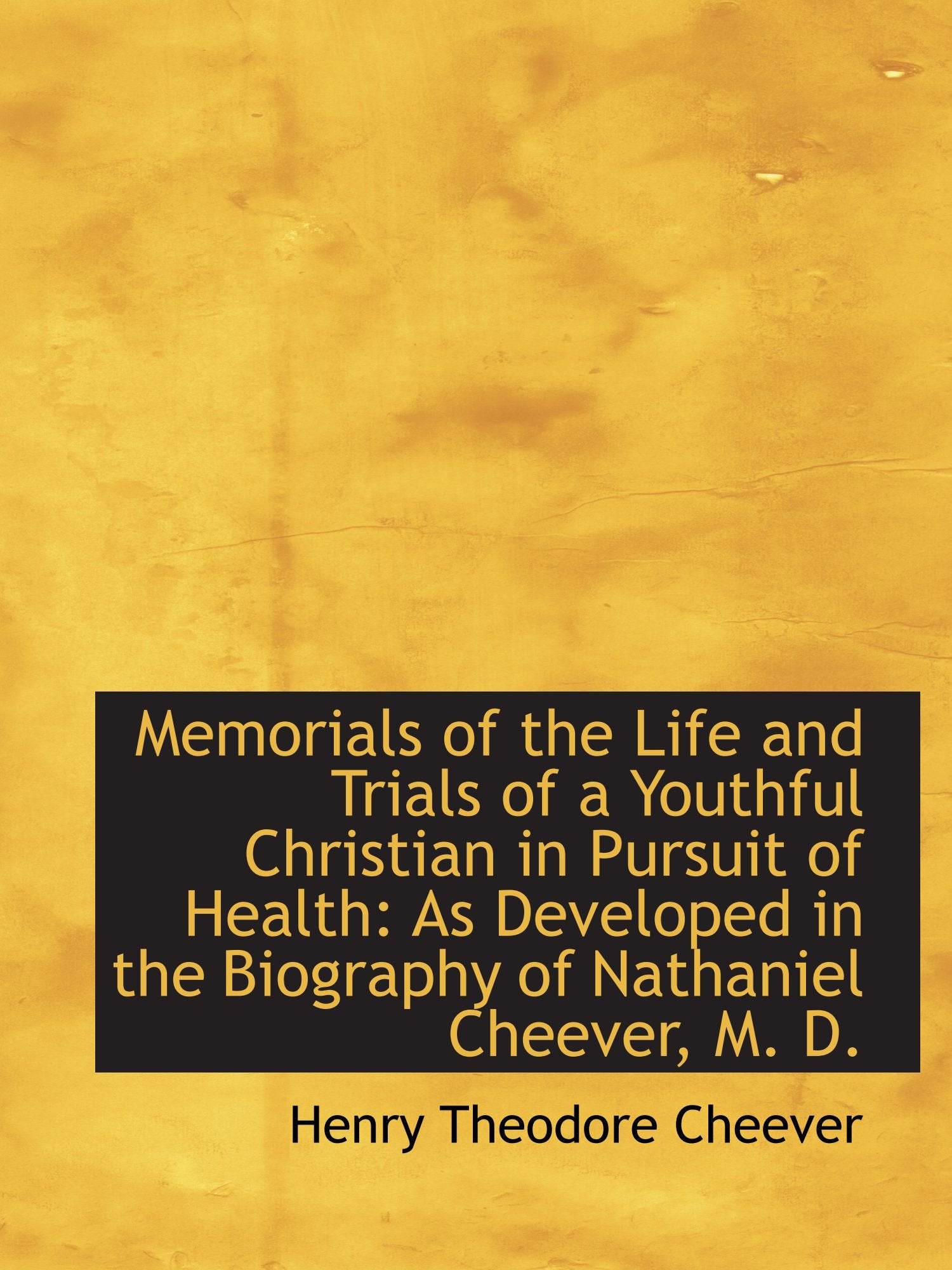 Memorials of the Life and Trials of a Youthful Christian in Pursuit of Health: As Developed in the B Politics & History