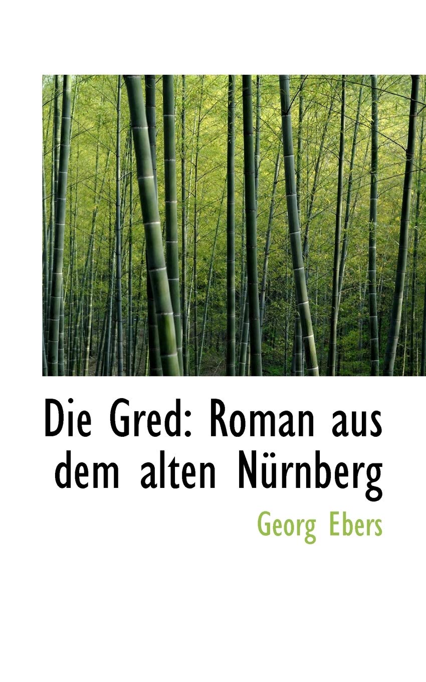 Die Gred: Roman Aus Dem Alten Nurnberg: Roman Aus Dem Alten N Rnberg Politics & History