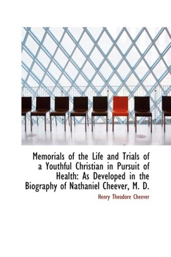 Memorials of the Life and Trials of a Youthful Christian in Pursuit of Health: As Developed in the B Politics & History