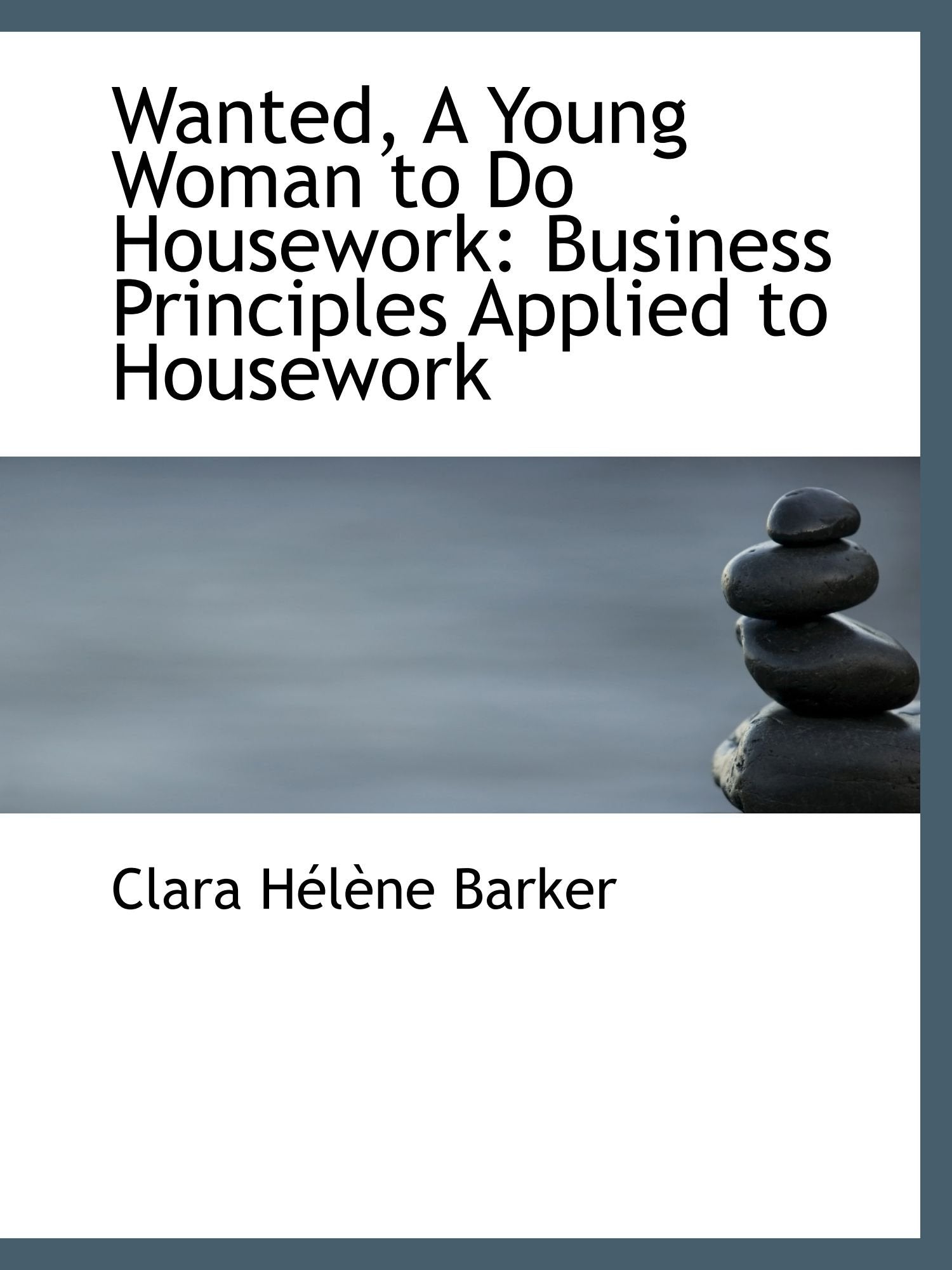 Wanted, A Young Woman to Do Housework: Business Principles Applied to Housework Poetry