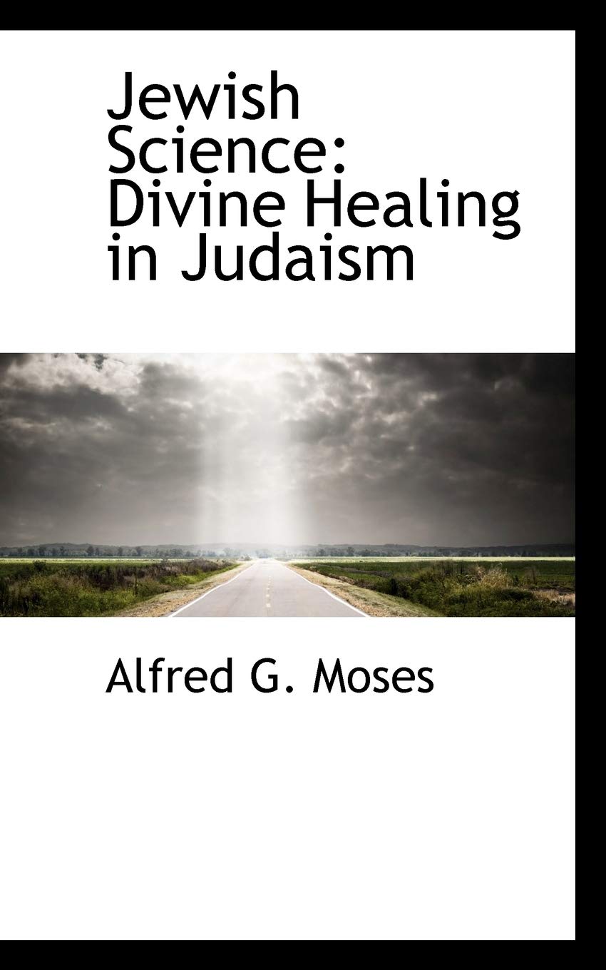 Jewish Science: Divine Healing in Judaism Law