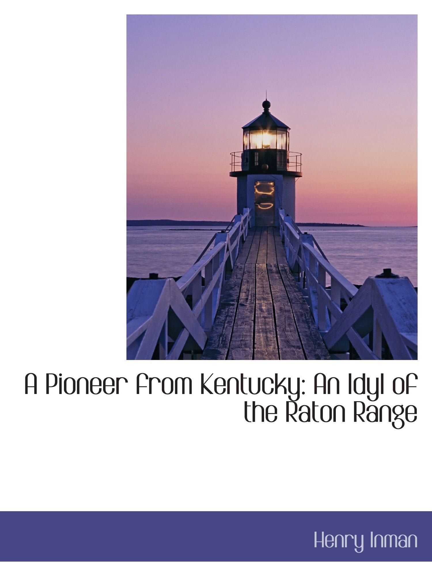 A Pioneer from Kentucky: An Idyl of the Raton Range Politics & History