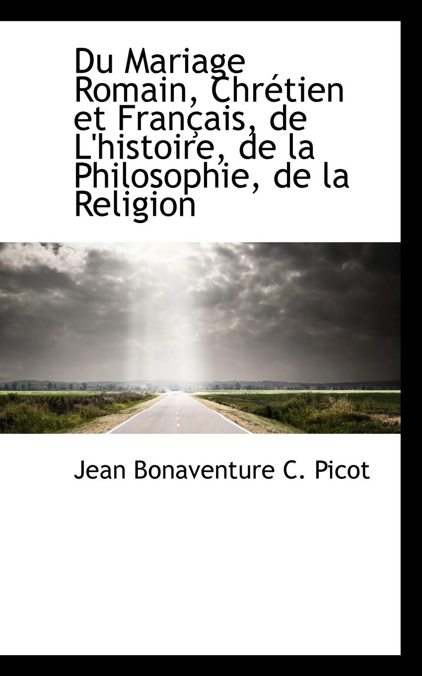 Du Mariage Romain, Chretien Et Francais, De L'histoire, De La Philosophie, De La Religion Philosophy