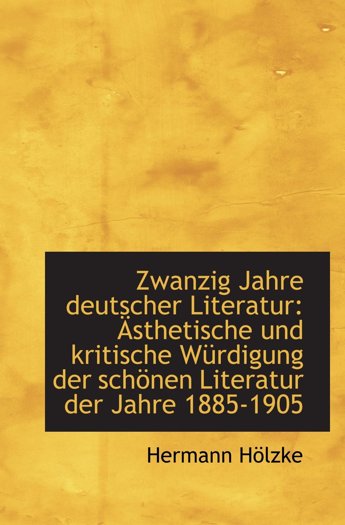 Zwanzig Jahre deutscher Literatur: Ästhetische und kritische Würdigung der schönen Literatur der Jah Politics & History
