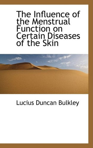The Influence of the Menstrual Function on Certain Diseases of the Skin Politics & History