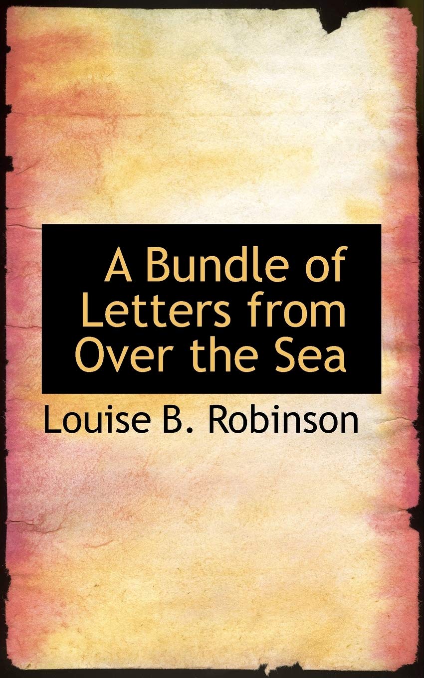 A Bundle of Letters from over the Sea Politics & History