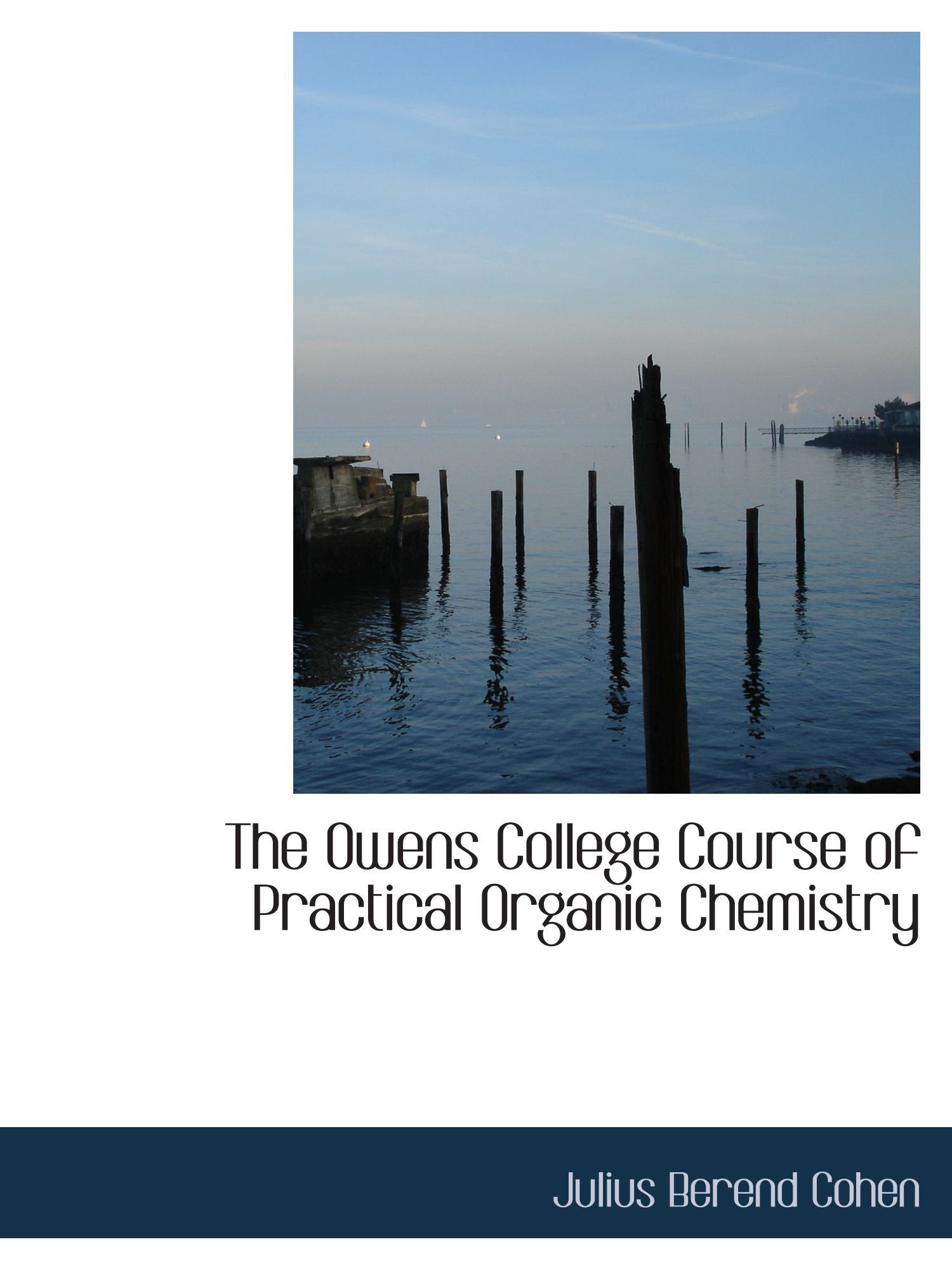 The Owens College Course of Practical Organic Chemistry Politics & History