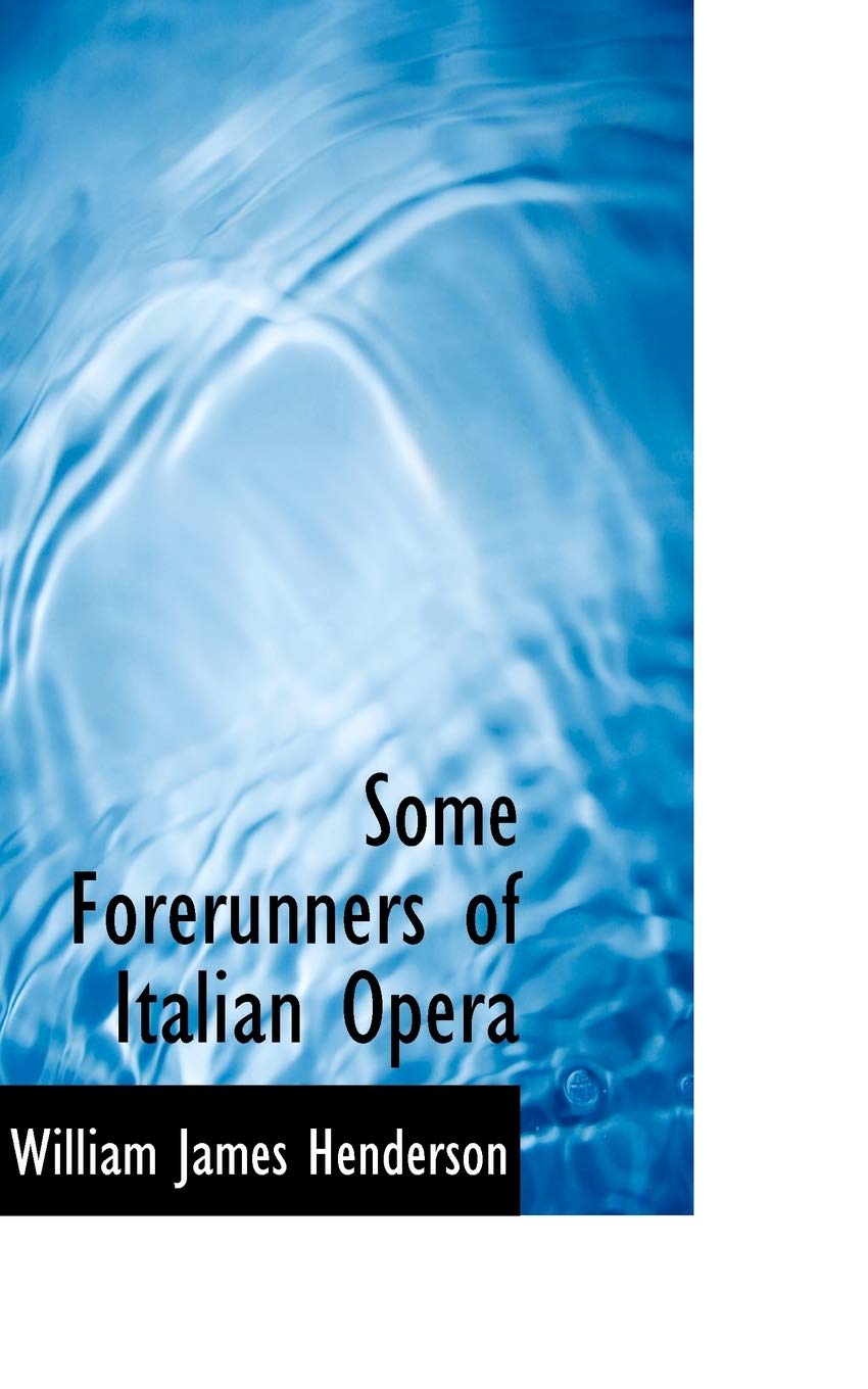 Some Forerunners of Italian Opera Politics & History