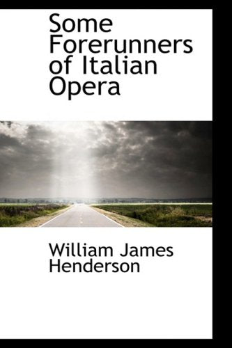 Some Forerunners of Italian Opera Politics & History
